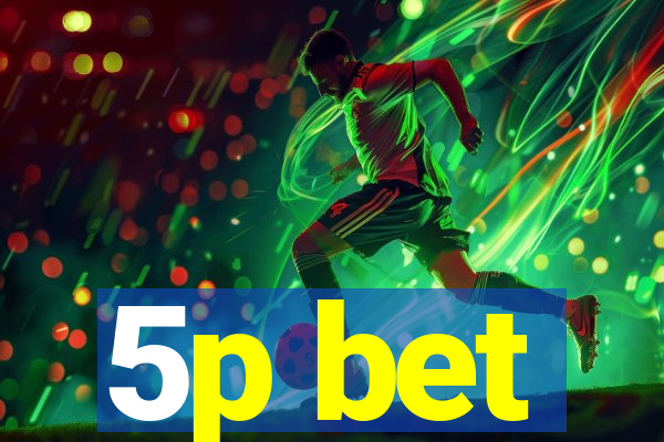 5p bet